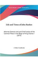 Life and Times of John Bankes