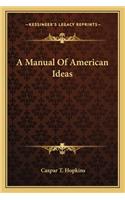 A Manual Of American Ideas