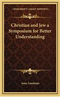 Christian and Jew a Symposium for Better Understanding