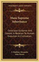 Mans Supreme Inheritance