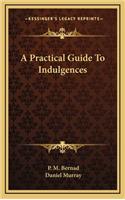 A Practical Guide To Indulgences