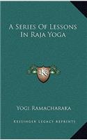 Series Of Lessons In Raja Yoga