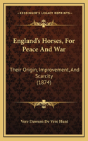 England's Horses, for Peace and War