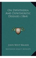 On Diphtheria And Diphtheritic Diseases (1864)