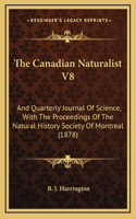 The Canadian Naturalist V8: And Quarterly Journal Of Science, With The Proceedings Of The Natural History Society Of Montreal (1878)