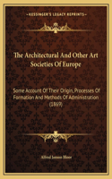 The Architectural And Other Art Societies Of Europe