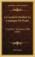 Cavalerie Pendant La Campagne De Prusse: 7 Octobre, 7 Novembre 1806 (1880)