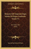Memorie Dell' Imperiale Regio Istituto Del Regno Lombardo-Veneto V1