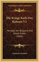 Die Kriege Karls Des Kuhnen V2: Herzogs Von Burgund Und Seiner Erben (1844)