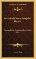 De Ordine Et Temporibus Quibus Horatius