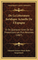 De La Litterature Juridique Actuelle De L'Espagne