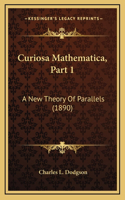 Curiosa Mathematica, Part 1