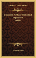 Nutritional Methods Of Intestinal Regeneration (1955)