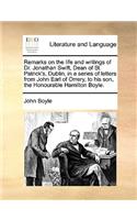 Remarks on the Life and Writings of Dr. Jonathan Swift, Dean of St. Patrick's, Dublin, in a Series of Letters from John Earl of Orrery, to His Son, the Honourable Hamilton Boyle.
