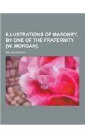 Illustrations of Masonry, by One of the Fraternity [W. Morgan]