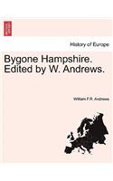 Bygone Hampshire. Edited by W. Andrews.