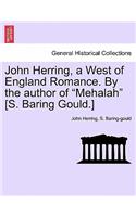 John Herring, a West of England Romance. by the Author of Mehalah [s. Baring Gould.]