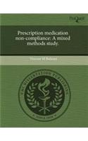Prescription Medication Non-Compliance: A Mixed Methods Study