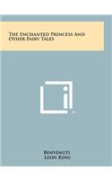 The Enchanted Princess And Other Fairy Tales
