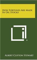 How Fortunes Are Made in Oil Stocks