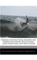 Notable Surfers from Around the World Including Kelly Slater, Laird Hamilton, and Andy Irons