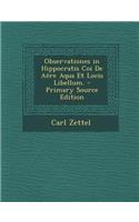 Observationes in Hippocratis Coi de Aere Aqua Et Locis Libellum.