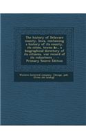 The History of Delaware County, Iowa, Containing a History of Its County, Its Cities, Towns &C., a Biographical Directory of Its Citizens, War Record: (English)