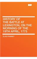 History of the Battle at Lexington, on the Morning of the 19th April, 1775