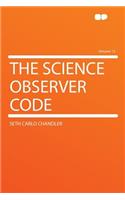 The Science Observer Code Volume 13