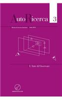 Autoricerca - Numero 3, Anno 2012 - L'Arte Di Osservare