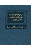 Oeuvres Inedites Du Comte Joseph de Maistre: (Melanges) - Primary Source Edition