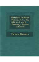 Matthew William Peters, R.A., His Life and Work