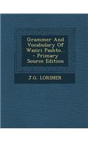 Grammer and Vocabulary of Waziri Pashto...