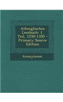 Altenglisches Lesebuch: 1. Teil, 1250-1350