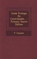 Guide Pratique Du Contribuable... - Primary Source Edition