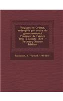 Voyages En Orient, Entrepris Par Ordre Du Gouvernement Francais, de L'Annee 1821 A L'Annee 1829 - Primary Source Edition