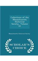 Collections of the Massachusetts Historical Society, Volume IX - Scholar's Choice Edition