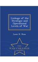 Linkage of the Strategic and Operational Levels of War - War College Series