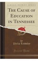 The Cause of Education in Tennessee (Classic Reprint)