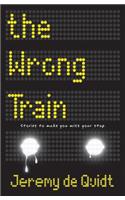 The Wrong Train