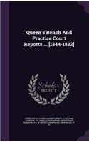 Queen's Bench and Practice Court Reports ... [1844-1882]