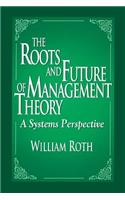 The Roots and Future of Management Theory