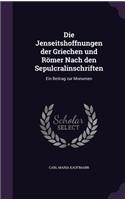 Die Jenseitshoffnungen Der Griechen Und Romer Nach Den Sepulcralinschriften