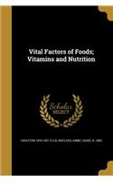 Vital Factors of Foods; Vitamins and Nutrition