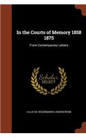 In the Courts of Memory 1858 1875: From Contemporary Letters