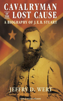 Cavalryman of the Lost Cause: A Biography of J.E.B. Stuart