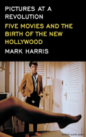 Pictures at a Revolution: Five Movies and the Birth of the New Hollywood, Library Edition