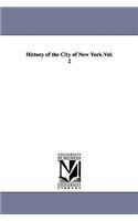 History of the City of New York.Vol. 2