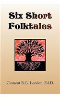 Six Short Folktales