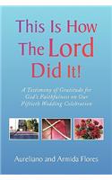 This Is How the Lord Did It!